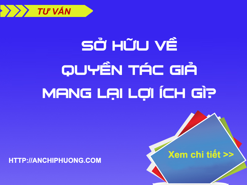 Sở hữu trí tuệ về quyền tác giả mang lại lợi ích gì?