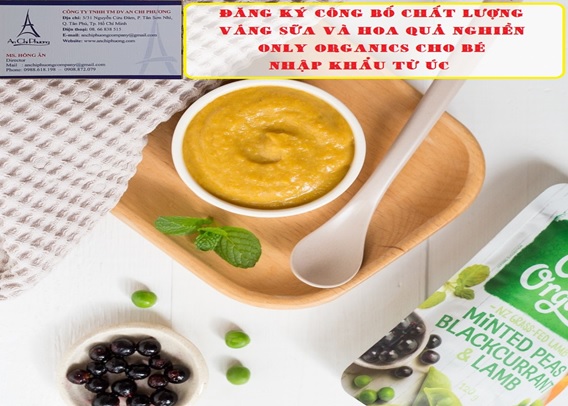 ĐĂNG KÝ CÔNG BỐ CHẤT LƯỢNG VÁNG SỮA VÀ HOA QUẢ NGHIỀN ONLY ORGANICS CHO BÉ NHẬP KHẨU TỪ ÚC